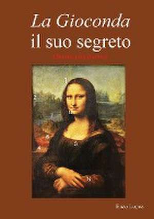 La Gioconda il suo segreto. Omnia vincit amor. de Enzo Lopez