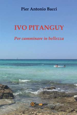 Ivo Pitanguy. Per camminare in bellezza de Pier Antonio Bacci