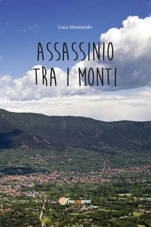 Assassinio tra i monti de Luca Montarolo