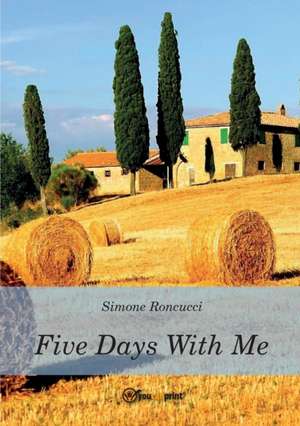 Five days with me de Simone Roncucci