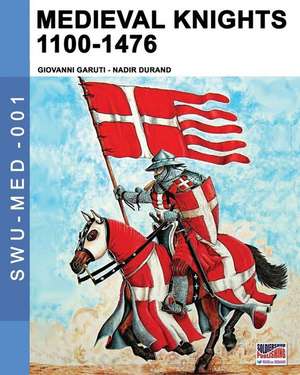 Medieval knights 1100-1476 de Giovanni Garuti