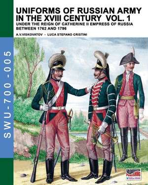 Uniforms of Russian army in the XVIII century Vol. 1 de Luca Stefano Cristini