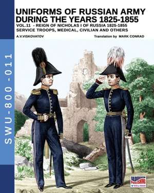 Uniforms of Russian army during the years 1825-1855 - Vol. 11 de Aleksandr Vasilevich Viskovatov