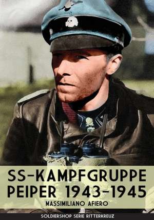 SS-kampfgruppe Peiper 1943-1945 de Massimiliano Afiero