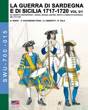 La guerra di Sardegna e di Sicilia 1717-1720 vol. 3/1 de Giancarlo Boeri