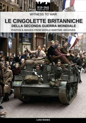 Le cingolette britanniche della Seconda Guerra Mondiale de Luigi Manes