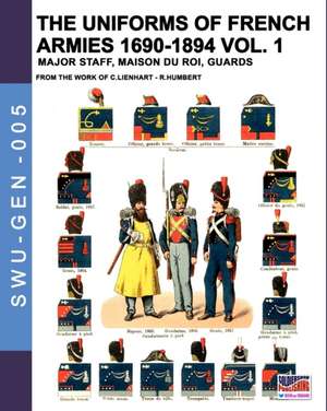 The uniforms of French armies 1690-1894 - Vol. 1 de Constance Lienhart