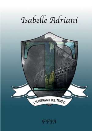 I naufraghi del tempo de Isabelle Adriani