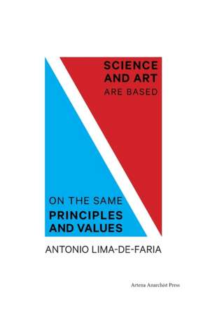 Science and Art are Based on the Same Principles and Values de Antonio Lima-De-Faria