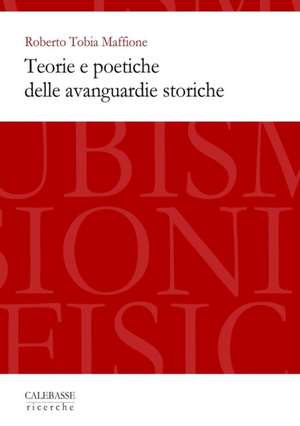 Teorie e poetiche delle avanguardie storiche de Roberto Tobia Maffione