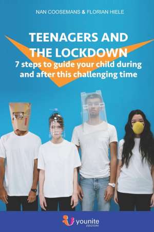 Teenagers and the lockdown: 7 steps to guide your child during and after this challenging time de Florian Hiele