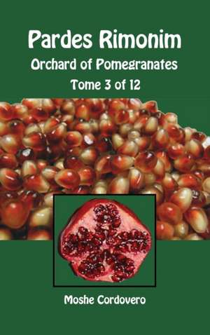 Pardes Rimonim - Orchard of Pomegranates - Tome 3 of 12 de Moshe Cordovero