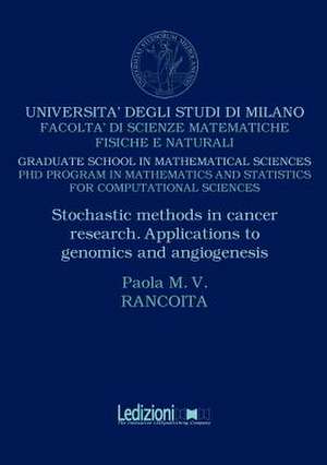 Stochastic Methods in Cancer Research. Applications to Genomics and Angiogenesis