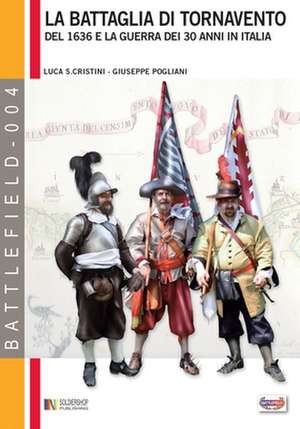 La battaglia di Tornavento: Del 1636 e la guerra dei 30 anni in Italia de Giuseppe Pogliani