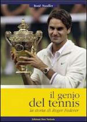 Il Genio del Tennis Roger Federer de Rene Stauffer