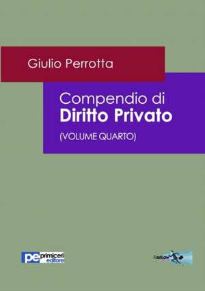 Compendio di Diritto Privato (Volume Quarto) de Giulio Perrotta