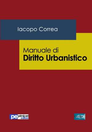 Manuale di Diritto Urbanistico de Iacopo Correa