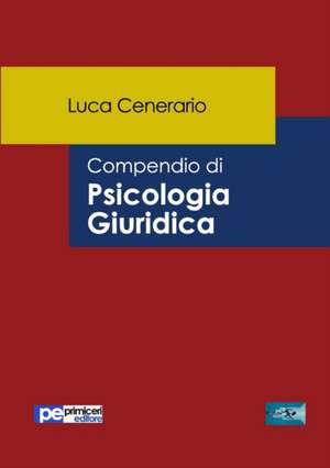 Compendio di Psicologia Giuridica de Luca Cenerario