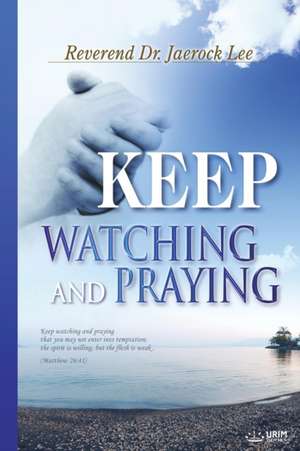 Keep Watching and Praying de Lee Jaerock