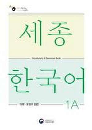 Sejong Korean Vocabulary and Grammar 1A de National Institute of Korean Language