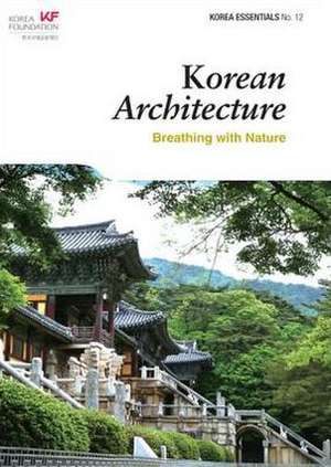 Korean Architecture: Breathing with Nature de Dr Ben (University of Oxford) Jackson