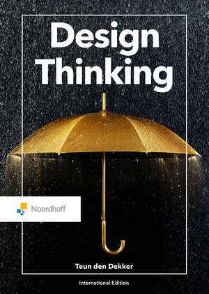 Design Thinking de Teun den Dekker