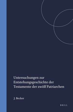 Untersuchungen zur Entstehungsgeschichte der Testamente der zwölf Patriarchen de J. Becker