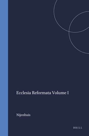 Ecclesia Reformata Volume I de Nijenhuis