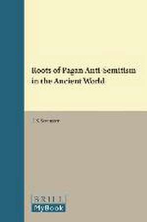 Roots of Pagan Anti-Semitism in the Ancient World de Sevenster