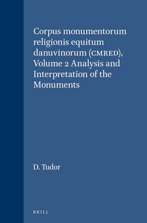 Corpus monumentorum religionis equitum danuvinorum (CMRED), Volume 2 Analysis and Interpretation of the Monuments de D. Tudor