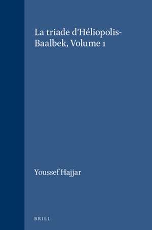 La triade d'Héliopolis-Baalbek, Volume 1 de Youssef Hajjar