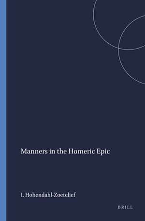 Manners in the Homeric Epic de I.M. Hohendahl-Zoetelief