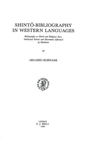 Shintō-Bibliography in Western Languages: Bibliography on Shintō and Religious Sects, Intellectual Schools and Movements Influenced by Shintōism de Schwade