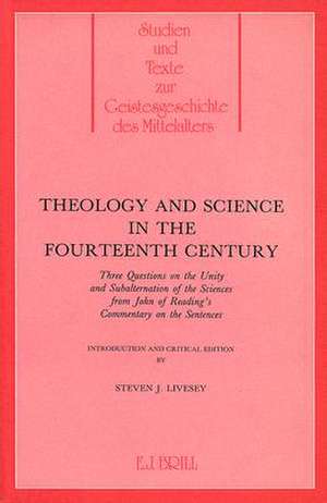 Theology and Science in the 14th Century: Three Questions on the Unity and Subalternation of the Sciences from John of Reading's Commentary on the <i>Sentences</i>. Introduction and Critical Edition de Livesey