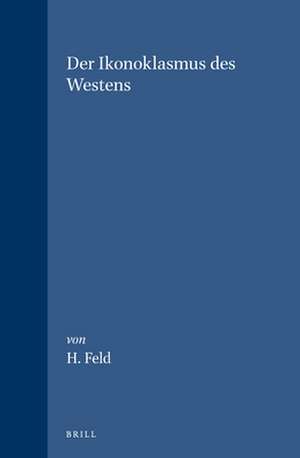 Der Ikonoklasmus des Westens de Helmut Feld