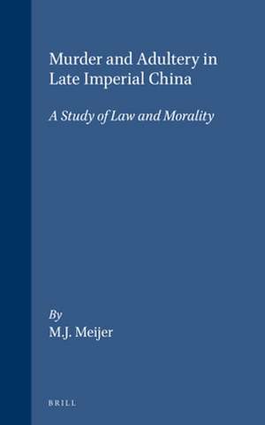 Murder and adultery in Late Imperial China: A study of law and morality de Meijer