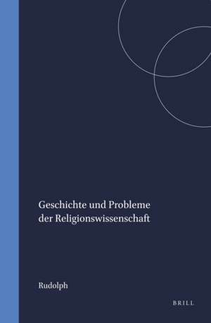 Geschichte und Probleme der Religionswissenschaft de Rudolph