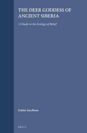 The Deer Goddess of Ancient Siberia: A Study in the Ecology of Belief de Esther Jacobson