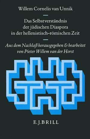 Das Selbstverständnis der jüdischen Diaspora in der hellenistisch-römischen Zeit: Aus dem Nachlaß herausgegeben und bearbeitet von P.W. van der Horst de Unnik