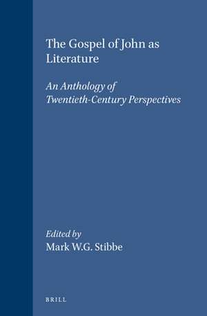 The Gospel of John as Literature: An Anthology of Twentieth-Century Perspectives de Stibbe