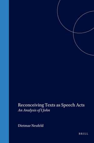 Reconceiving Texts as Speech Acts: An Analysis of I John de Dietmar Neufeld