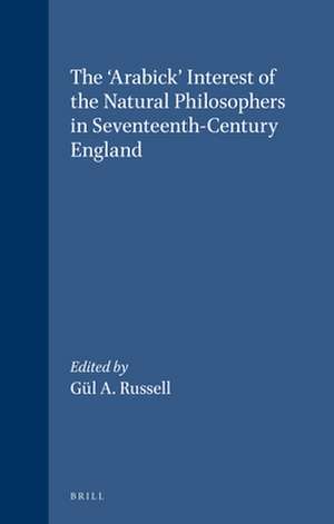 The 'Arabick' Interest of the Natural Philosophers in Seventeenth-Century England de G.A. Russell