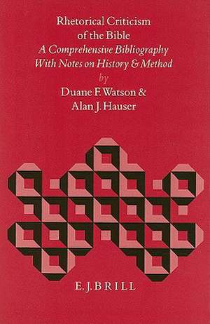 Rhetorical Criticism of the Bible: A Comprehensive Bibliography with Notes on History and Method de Watson