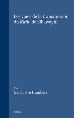 Les voies de la transmission du Kitāb de Sībawayhi de Geneviève Humbert