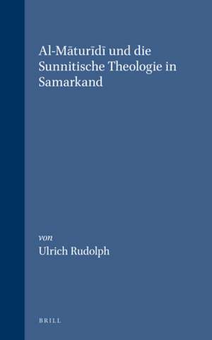 Al-Māturīdī und die Sunnitische Theologie in Samarkand de Rudolph