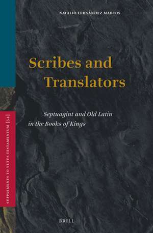 Scribes and Translators: Septuagint and Old Latin in the Books of Kings de Natalio Fernández Marcos