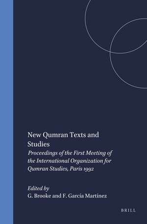 New Qumran Texts and Studies: Proceedings of the First Meeting of the International Organization for Qumran Studies, Paris 1992 de George Brooke