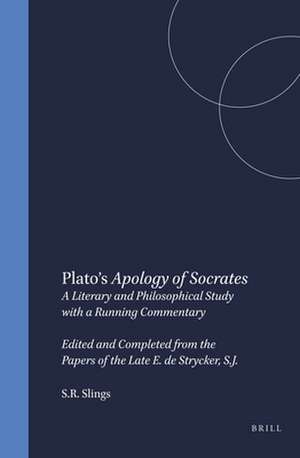 Plato's <i>Apology of Socrates</i>: A Literary and Philosophical Study with a Running Commentary. Edited and Completed from the Papers of the Late E. de Strycker, S.J. de S.R. Slings