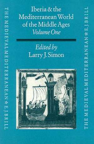 Iberia and the Mediterranean World of the Middle Ages, Volume I: Proceedings from Kalamazoo: Studies in Honor of Robert I. Burns S.J. de Simon