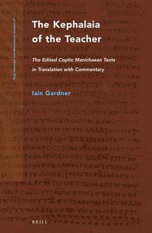 The Kephalaia of the Teacher: The Edited Coptic Manichaean Texts in Translation with Commentary de Iain Gardner